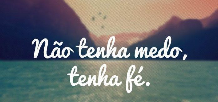não tenha medo tenha fé
