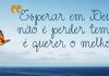 Esperar em Deus: A Fé que se Fortalece Esperar em Deus: A Fé que se Fortalece